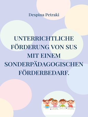 cover image of Unterrichtliche Förderung von SuS mit einem sonderpädagogischen Förderbedarf.